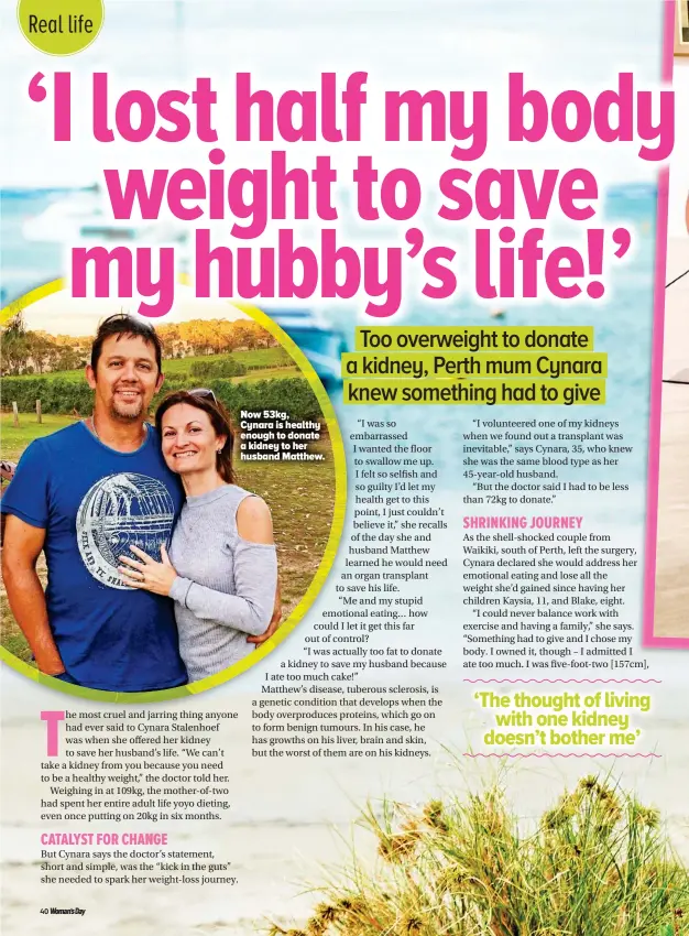  ??  ?? Now 53kg, Cynara is healthy enough to donate a kidney to her husband Matthew.