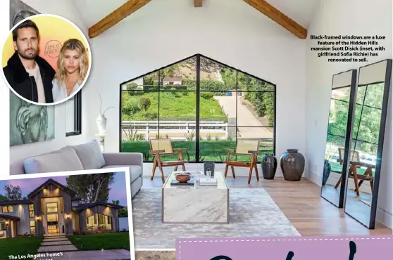  ??  ?? Black-framed windows are a luxe feature of the Hidden Hills mansion Scott Disick (inset, with girlfriend Sofia Richie) has renovated to sell.