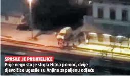  ??  ?? SPASILE JE PRIJATELJI­CE Prije nego što je stigla Hitna pomoć, dvije djevojčice ugasile su Anjinu zapaljenu odjeću