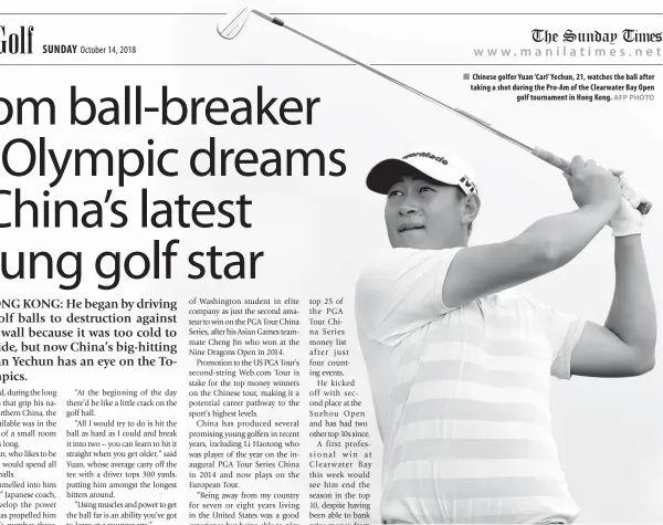  ?? AFP PHOTO ?? Chinese golfer Yuan ‘Carl’ Yechun, 21, watches the ball after taking a shot during the Pro-Am of the Clearwater Bay Open golf tournament in Hong Kong.