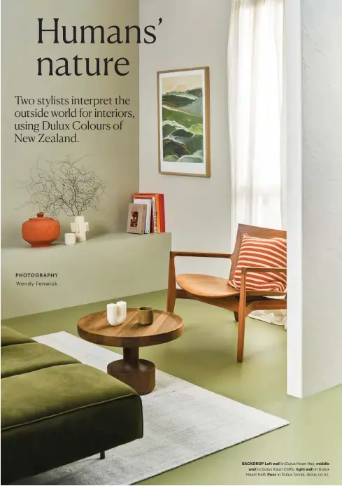  ??  ?? BACKDROP Left wall in Dulux Hoon Hay; middle wall in Dulux Kauri Cliffs; right wall in Dulux Haast Half; floor in Dulux Tarras, dulux.co.nz.