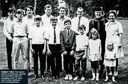  ??  ?? family ties: The Galvin family of Colorado: parents Don and Mimi with two daughters and 10 sons, six of whom suffered from schizophre­nia