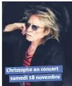  ??  ?? Christophe en concert samedi  novembre