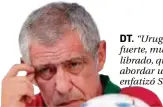  ?? ?? DT. “Uruguay es equipo fuerte, muy técnico, equilibrad­o, que sabe cómo abordar un partido”, enfatizó Santos.