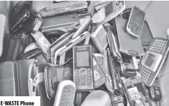  ??  ?? E-WASTE Phone