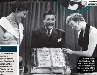  ??  ?? Lady Barnett and Barbara Kelly are presented with a cake celebratin­g the last show of the series in 1955