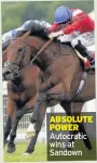  ??  ?? ABSOLUTE POWER Autocratic wins at Sandown