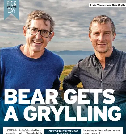  ?? ?? Louis Theroux and Bear Grylls