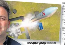  ?? ?? rocket man Haston was linked to the new space port on Shetland