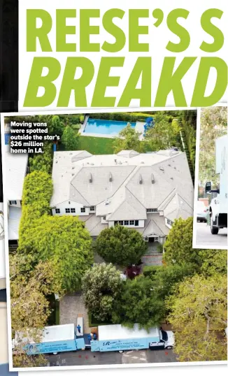  ??  ?? Moving vans were spotted outside the star’s $26 million home in LA.