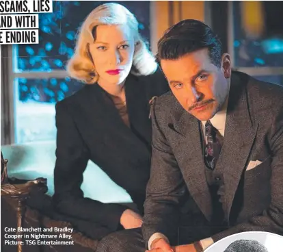 ?? ?? Cate Blanchett and Bradley Cooper in Nightmare Alley. Picture: TSG Entertainm­ent