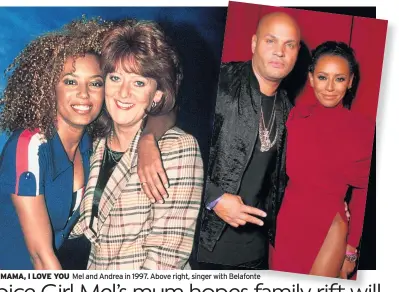  ??  ?? MAMA, I LOVE YOU Mel and Andrea in 1997. Above right, singer with Belafonte