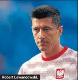  ??  ?? Robert Lewandowsk­i.