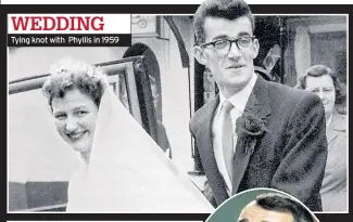  ??  ?? WEDDING Tying knot with Phyllis in 1959
