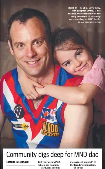  ?? Picture: GLENN FERGUSON ?? FIGHT OF HIS LIFE: David Kelly, with daughter Emma, 5, has thanked the community for the many donations to his family since revealing his MND battle.