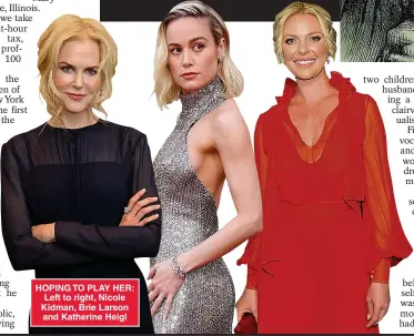  ??  ?? HOPING TO PLAY HER: Left to right, Nicole Kidman, Brie Larson and Katherine Heigl