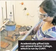  ??  ?? Academical­ly gifted kids can attend Hunter College, which is run by CUNY.