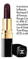  ??  ?? In esclusiva per la Beauty Boutique Chanel di Firenze, Rouge Coco Erik (n. 456, ¤ 32) e la palette occhi Les 4 Ombres Tissé Rhapsodie (¤ 51, in alto).