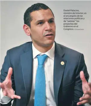  ?? El Espectador ?? Daniel Palacios, ministro del Interior, es el encargado de las relaciones políticas y de “patinar” los proyectos del Gobierno en el Congreso./