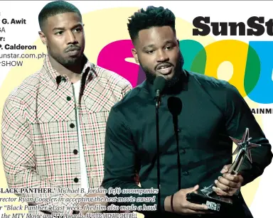  ?? AP FOTOS / RICHARD SHOTWELL ?? ‘BLACK PANTHER.’ Michael B. Jordan (left) accompanie­s director Ryan Coogler in accepting the best movie award for “Black Panther.” Last week, the film also made a haul at the MTV Movie and TV Awards.