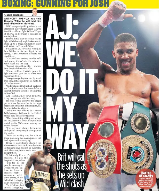  ??  ?? BATTLE OF GIANTS Joshua could be facing American Wilder early in the New Year, with talks starting