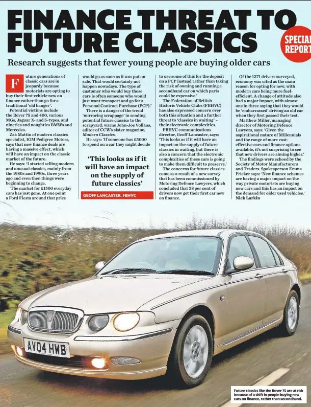  ??  ?? Future classics like the rover 75 are at risk because of a shift in people buying new cars on finance, rather than secondhand.