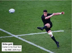  ??  ?? Strike gold
Carter in his final Test – the RWC 2015 final