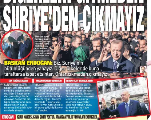  ??  ?? Erdoğan, cuma namazını Eyüp sultan Camii’nde kıldıktan sonra AK Parti Grup Başkanveki­li Akbaşoğlu’nun annesinin cenaze törenine katıldı.