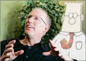  ?? Marcio Jose Sanchez / Associated Press ?? Scott Adams, creator of “Dilbert.”