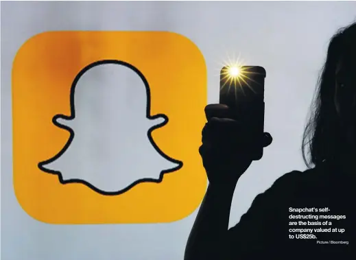  ?? Picture / Bloomberg ?? Snapchat’s selfdestru­cting messages are the basis of a company valued at up to US$25b.