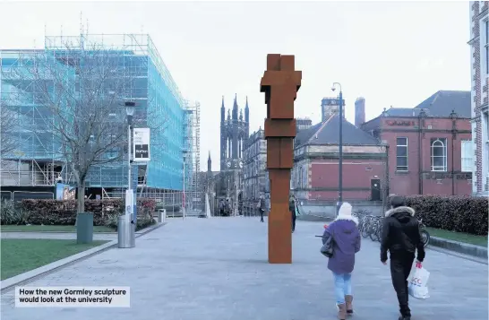  ??  ?? How the new Gormley sculpture would look at the university
