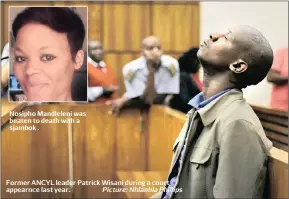  ?? Picture: Nhlanhla Phillips ?? Nosipho Mandleleni was beaten to death with a sjambok . Former ANCYL leader Patrick Wisani during a court appearnce last year.