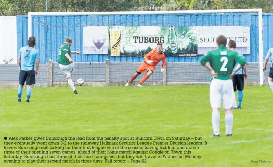  ?? Alex Parkes gives Burscough the lead from the penalty spot at Runcorn Town on Saturday – but they eventually went down 3-2 to the runaway Hallmark Security League Premier Division leaders. It leaves Burscough still looking for their first league win of th ??