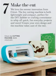  ??  ?? Cricut Joy CUTTING
MACHINE, $229, cricut.com.