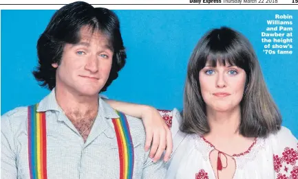  ??  ?? Robin Williams and Pam Dawber at the height of show’s ’70s fame