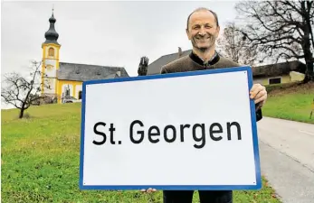  ?? BILD: SN/CHRIS HOFER ?? Stolz auf St. Georgen: Bürgermeis­ter Franz Gangl will die Identität der Gemeinde stärken.