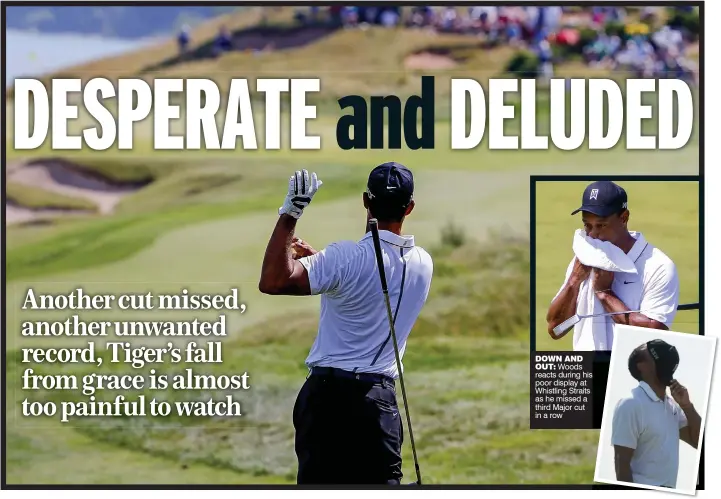  ??  ?? DOWN AND OUT: Woods reacts during his poor display at Whistling Straits as he missed a third Major cut in a row
