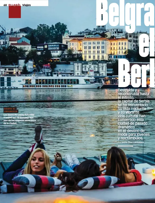  ??  ?? HASTA EL AMANECER Los bares de copas flotantes a orillas del río Danubio son uno de los mayores atractivos de la ciudad.