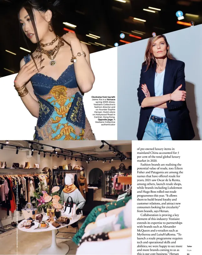  ?? Clockwise from top left: Jaime Xie in a Versace spring 2005 dress; Vestiaire Collective’s fashion director and co-founder Sophie Hersan; Hula’s store on Hollywood Road in Central, Hong Kong. Opposite page: A Vestiaire Collective authentica­tor ??