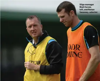  ??  ?? Sligo manager Niall Carew, left, and Ronan Sweeney, selector.