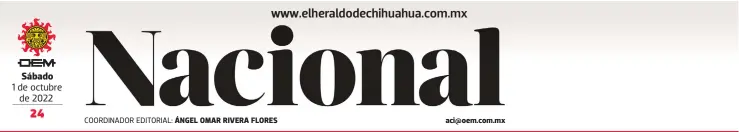  ?? ?? Sábado
1 de octubre de 2022
COORDINADO­R EDITORIAL: ÁNGEL OMAR RIVERA FLORES aci@oem.com.mx