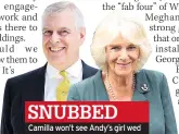  ??  ?? SNUBBED Camilla won’t see Andy’s girl wed