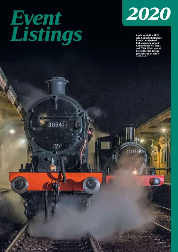  ?? DAVID CABLE ?? A gala highlight of 2019 was the Bluebell Railway’s Branch Line Weekend, featuring newly painted Adams ‘Radial’ No. 30583 and ‘Q’ No. 30541, seen at Horsted Keynes during a photo charter on April 6.