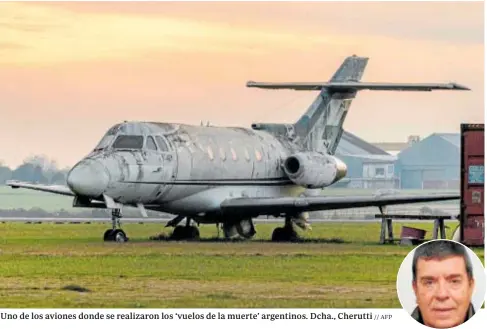  ?? // AFP ?? Uno de los aviones donde se realizaron los ‘vuelos de la muerte’ argentinos. Dcha., Cherutti