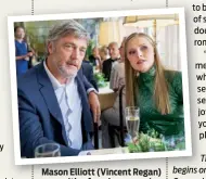  ??  ?? Mason Elliott (Vincent Regan) with a female companion