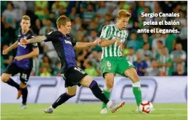  ??  ?? Sergio Canales pelea el balón ante el Leganés.