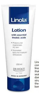  ??  ?? Linola Lotion contains linoleic acids that help to seal the damaged lipid structures of the skin barrier.