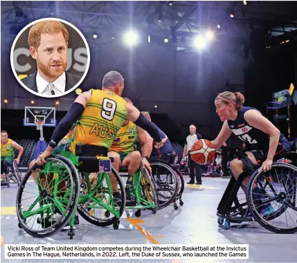  ?? ?? Vicki Ross of Team United Kingdom competes during the Wheelchair Basketball at the Invictus Games in The Hague, Netherland­s, in 2022. Left, the Duke of Sussex, who launched the Games