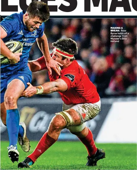  ??  ?? MAKING A
BREAK: Ross Byrne holds off a challenge from Munster’s Billy Holland