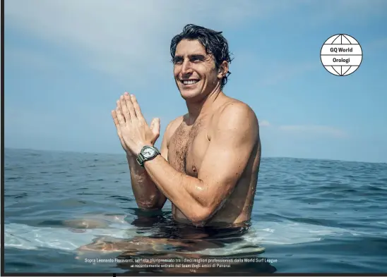  ?? ?? Sopra Leonardo Fioravanti, surfista pluripremi­ato tra i dieci migliori profession­isti dalla World Surf League e recentemen­te entrato nel team degli amici di Panerai